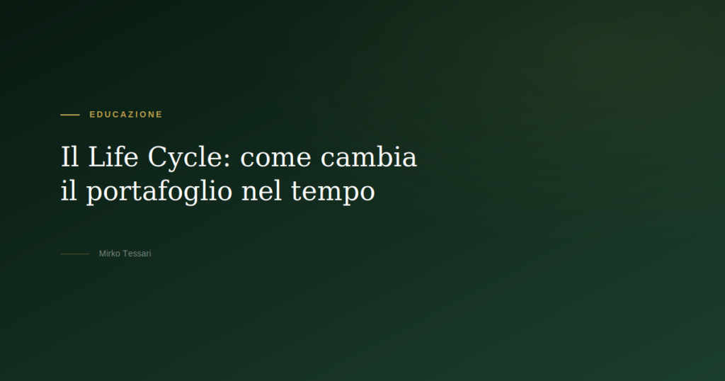 Life Cycle ciclo di vita dell'investitore — Mirko Tessari