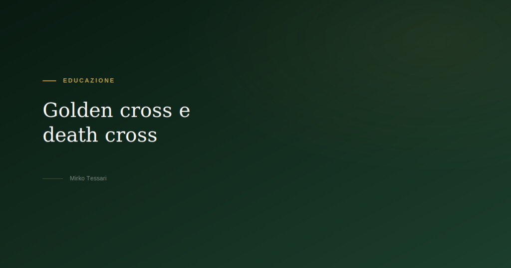 Golden cross e death cross analisi tecnica — Mirko Tessari