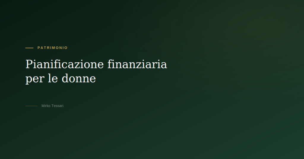 Pianificazione finanziaria per le donne — Mirko Tessari