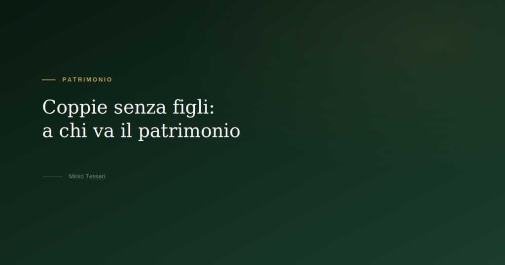 Coppie senza figli a chi va il patrimonio — Mirko Tessari