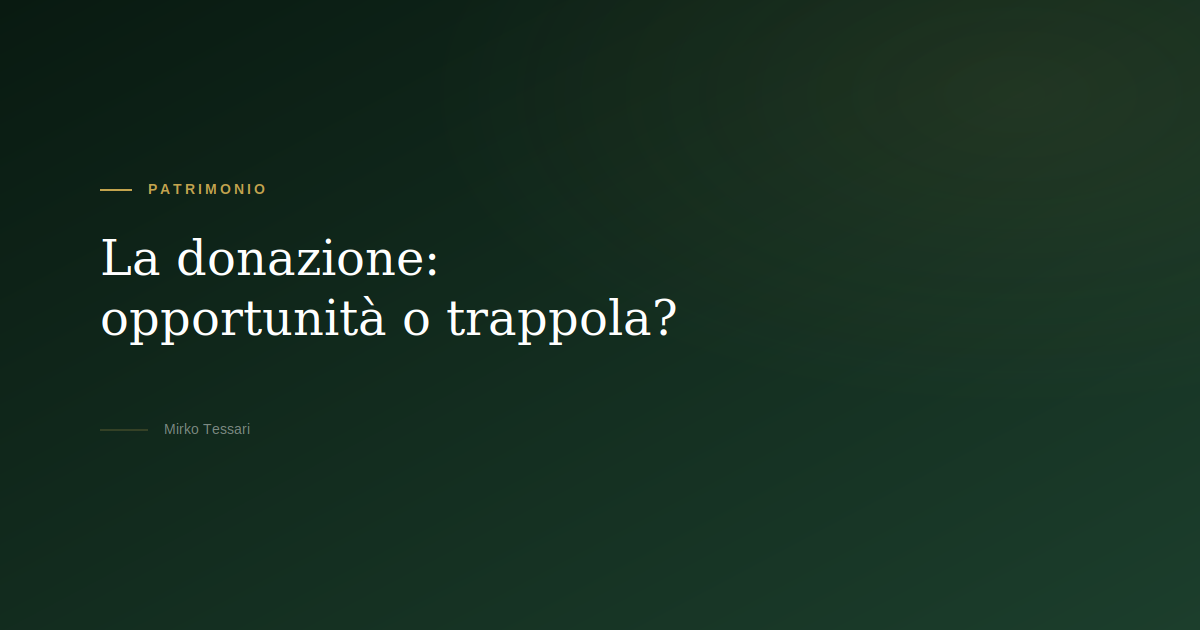 La donazione opportunità o trappola — Mirko Tessari