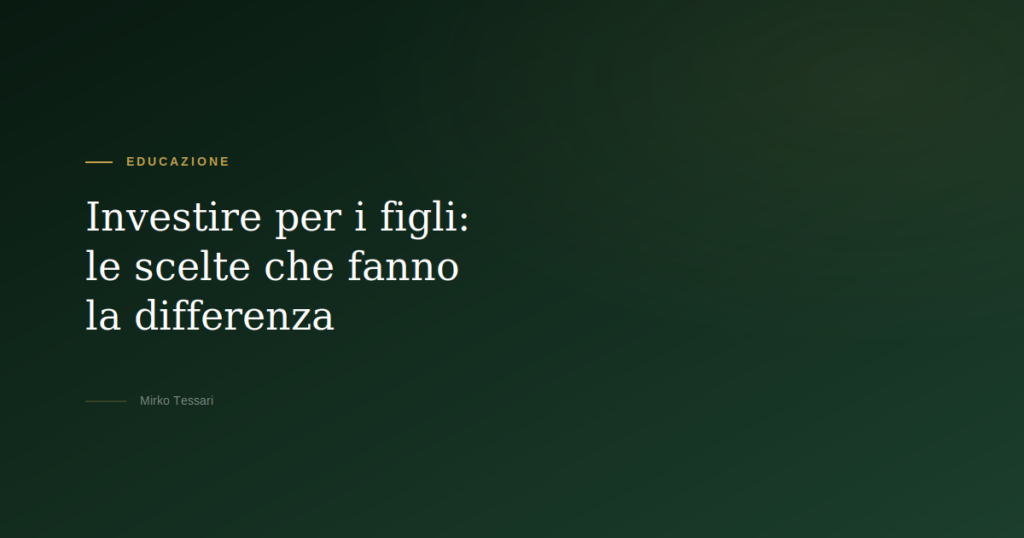 Investire per i figli — Mirko Tessari