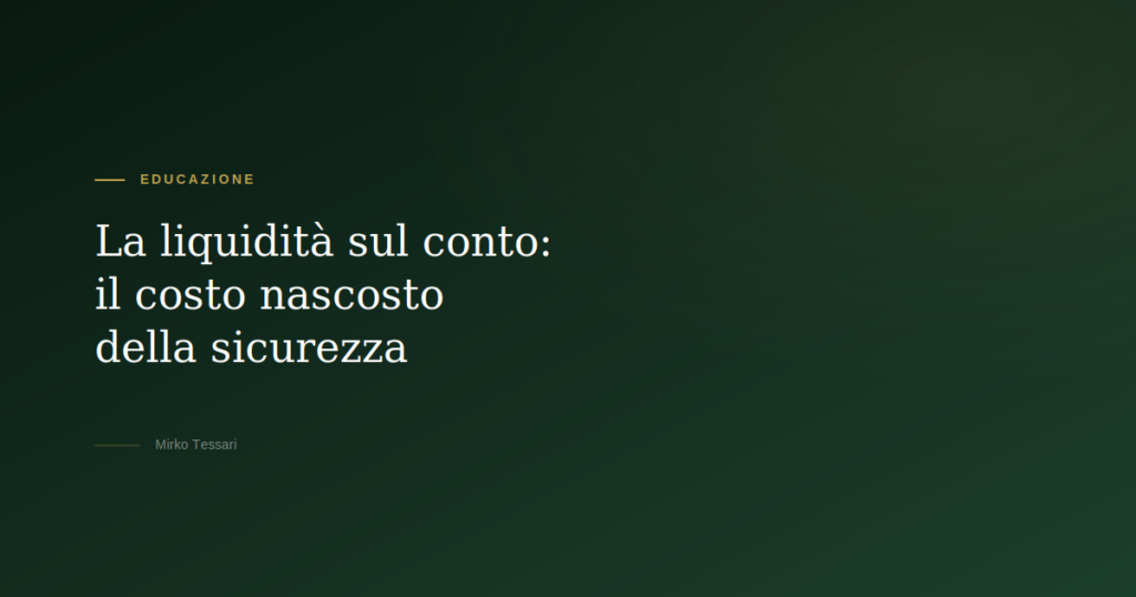 La liquidità sul conto corrente costo nascosto — Mirko Tessari